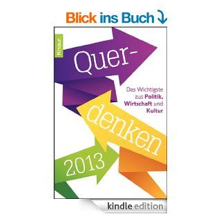 Querdenken 2013 Das Wichtigste aus Politik, Wirtschaft und Kultur eBook Lilo Gttermann Kindle Shop