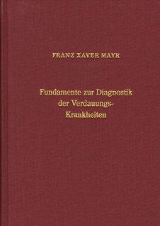 Fundamente zur Diagnostik der Verdauungskrankheiten Franz X Mayr Bücher