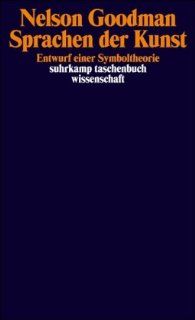 Sprachen der Kunst Entwurf einer Symboltheorie suhrkamp taschenbuch wissenschaft Nelson Goodman, Bernd Philippi Bücher