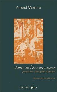L'amour du Christ nous presse  Journal d'un jeune prtre diocsain Arnoud Montoux, Grard Daucourt Fremdsprachige Bücher
