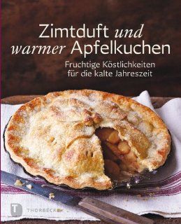 Zimtduft und warmer Apfelkuchen   Fruchtige Kstlichkeiten fr die kalte Jahreszeit Kein Autor oder Urheber Bücher