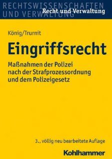 Eingriffsrecht Manahmen der Polizei nach der Strafprozessordnung und dem Polizeigesetz Baden Wrttemberg Christoph Trurnit Bücher