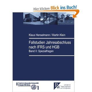 Fallstudien Jahresabschluss nach IFRS und HGB Band II Spezialfragen Klaus Henselmann, Martin Klein Bücher