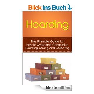 Hoarding The Ultimate Guide for How to Overcome Compulsive Hoarding, Saving, And Collecting (De Cluttering, Hoarders, Self Help, Disorder, Treatment, Free, OCD, Buried, Organized, Organization) eBook Julian Hulse Kindle Shop