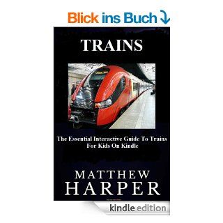 Trains The Essential Interactive Guide To Trains For Kids (The Essential Interactive Guide To Trains For Kids On Kindle Book 1) (English Edition) eBook Matthew Harper Kindle Shop