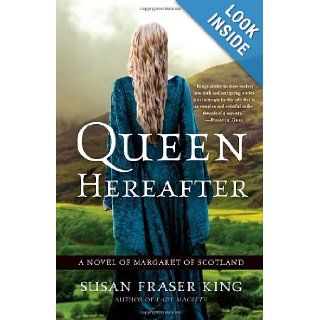 Queen Hereafter A Novel of Margaret of Scotland Susan Fraser King 9780307452801 Books