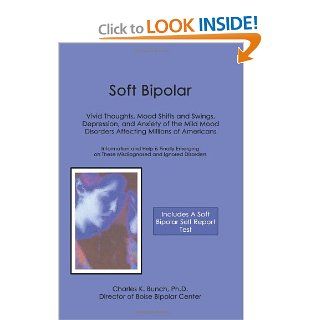 Soft Bipolar Vivid Thoughts, Mood Shifts and Swings, Depression, and Anxiety of the Mild Mood Disorders Affecting Millions 9780595348244 Social Science Books @