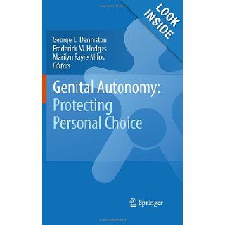 Genital Autonomy Protecting Personal Choice George C. Denniston, Frederick M. Hodges, Marilyn Fayre Milos 9789048194452 Books