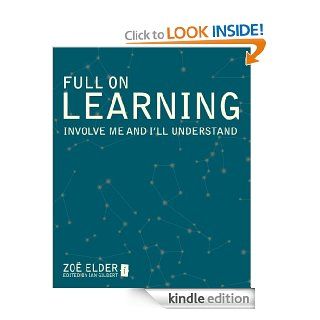 Full On Learning Involve me and I'll understand eBook Zoe Elder, Ian Gilbert Kindle Store