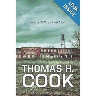 The Last Talk with Lola Faye Thomas H. Cook 9780151014071 Books