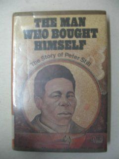 The Man Who Bought Himself The Story of Peter Still Peggy Mann 9780027622201 Books