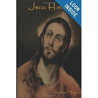 Jesus Himself Andrew Murray 9781604447279 Books