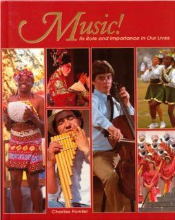 Music Its Role and Importance in Our Lives Charles B. Fowler 9780026421218 Books