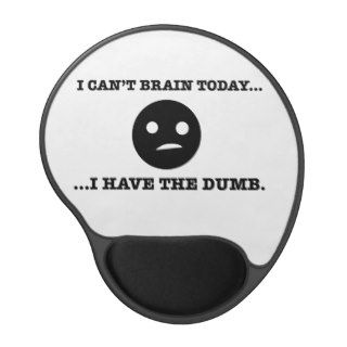 I can't brain today. I have the dumb. Gel Mouse Pads