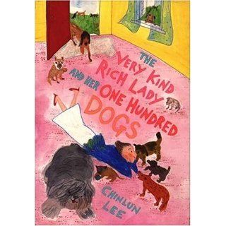 The Very Kind Rich Lady and Her One Hundred Dogs Chinlun Lee 9780763612900 Books