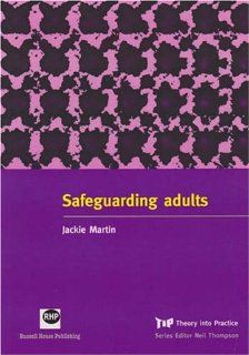 Safeguarding Adults (Theory into Practice) Jackie Martin 9781903855980 Books