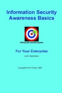 Information Security Awareness Basics Fred Cohen 9781878109392 Books