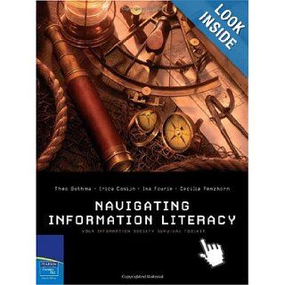 Navigating Information Literacy Your information Society Survival Toolkit Theo Bothma, Erica Cosijn, Ina Fourie, Cecilia Penzhorn 9781770252219 Books