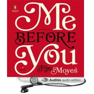 Me Before You A Novel (Audible Audio Edition) Jojo Moyes, Susan Lyons, Anna Bentink, Steven Crossley, Alex Tregear, Andrew Wincott, Owen Lindsay Books