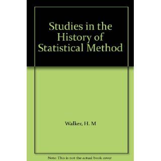 Studies in the History of Statistical Method H. M Walker Books