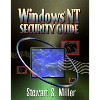 Windows NT Security Guide Stewart S. Miller President and CEO of Executive Information Services a market research and analysis firm specializing in the information technology industry 9781555582111 Books