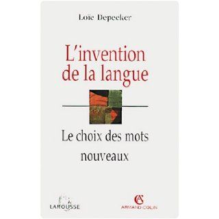 L invention de la langue le choix des mots nouveaux Depecker 9782200261443 Books