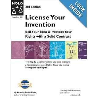 License Your Invention Sell Your Idea & Protect Your Rights with a Solid Contract with CDROM with CDROM (Profit from Your Idea How to Make Smart Licensing Deals) Richard Stim 9780873378574 Books