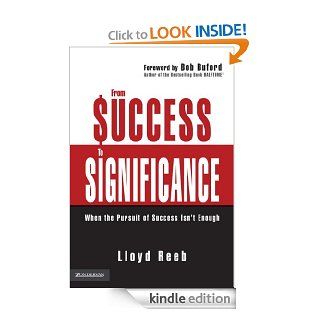 From Success to Significance When the Pursuit of Success Isn't Enough eBook Lloyd Reeb, Author of the Bestselling Book Halftime Bob Buford Kindle Store