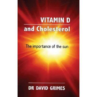 Vitamin D and Cholesterol The Importance of the Sun David S. Grimes 9780956213204 Books