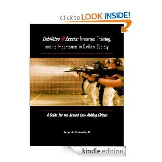 Liabilities & Assets Firearms Training, and its Importance in Civilian Society eBook Jorge Coronado II Kindle Store