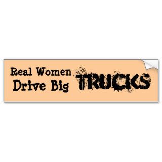 Real Women Drive Big Trucks Bumper Sticker