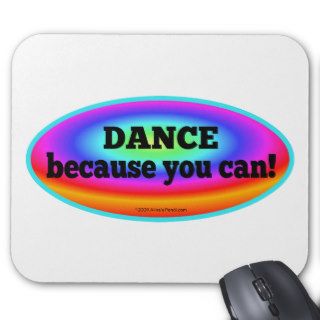 "Dance Because You Can" Psychedelic Colorful Dance Mouse Pads