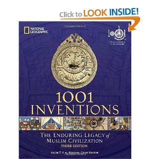 1001 Inventions The Enduring Legacy of Muslim Civilization Salim T.S. Al Hassani 9781426209345 Books