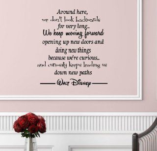 Around here we don't look backwards for very longWe keep moving forward, open up new doors and doing new things because we are curiousand curiosity keeps leading us down new paths. Walt Disney Vinyl wall art Inspirational quotes and saying home decor d