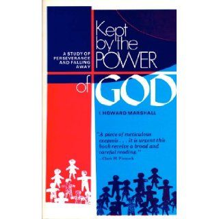 Kept by the Power of God Howard Marshall 9780871233042 Books