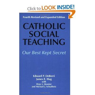 Catholic Social Teaching Our Best Kept Secret Edward P. Deberri, James E. Hug, Peter J. Henriot, Michael J. Schultheis 9781570754852 Books