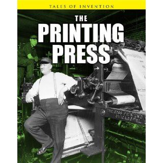 The Printing Press (Tales of Invention) Richard Spilsbury, Louise Spilsbury 9781432948856  Kids' Books