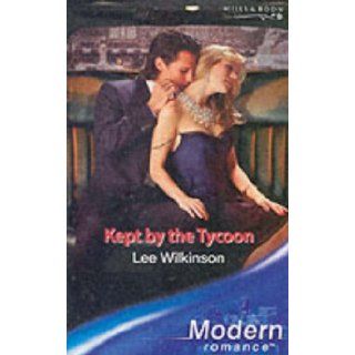 Kept by the Tycoon (Modern Romance) Lee Wilkinson 9780263848236 Books
