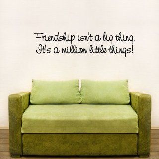 Friendship Isn't A Big Thing. It's A Million Little Things Wall Art Decal   Wall Decor Stickers
