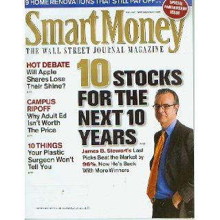 Smart Money May 2007 10 Stocks for the Next 10 Years, 9 Home Renovations that Still Pay off, Campus Ripoff Why Adult Ed Isn't Worth the Price, 10 Things Plastic Surgeon Won't Tell You, (The Wall Street Journal Magazine, Vol. XVI No. V) Smart Money