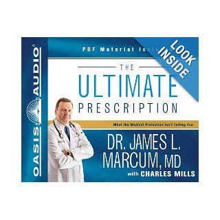 The Ultimate Prescription What the Medical Profession Isn't Telling You James L. Marcum MD, Bill DeWees, Charles Mills 9781613750919 Books