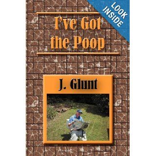 I've Got the Poop J. Glunt 9781479711956 Books