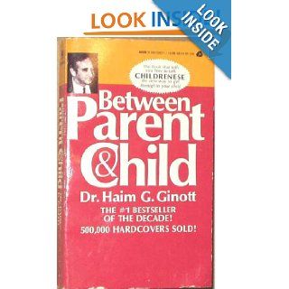 Between parent and child Haim G Ginott Books
