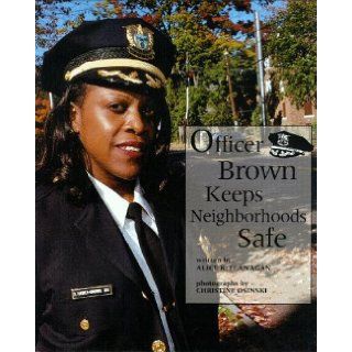 Officer Brown Keeps Neighborhoods Safe (Our Neighborhood) Alice K. Flanagan, Christine Osinski 9780516207803 Books