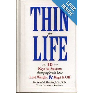 Thin for Life 10 Keys to Success from People Who Have Lost Weight & Kept it Off Anne M. Fletcher 9781881527305 Books