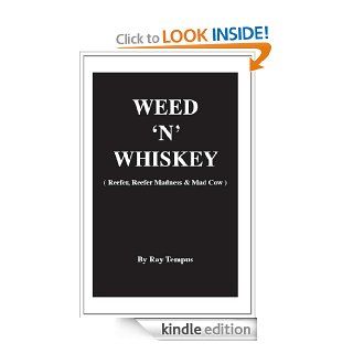 Weed 'N' Whiskey (Reefer, Reefer Madness & Mad Cow) (Letters from your crazy uncle who's kept on the back porch) eBook Ray Tempus Kindle Store
