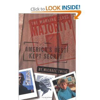 The Working Class Majority America's Best Kept Secret (ILR Press Book) Michael Zweig 9780801487279 Books