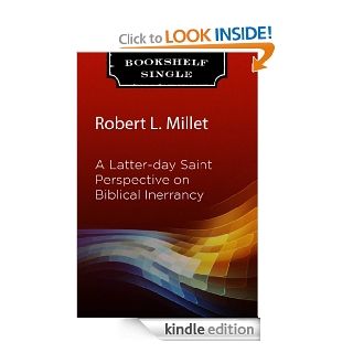 A Latter day Saint Perspective on Biblical Inerrancy eBook Robert L. Millet Kindle Store