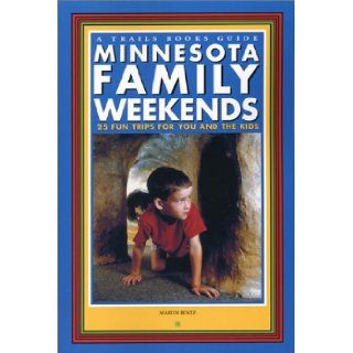 Minnesota Family Weekends (Trails Books Guide) Martin Hintz 9781931599221 Books