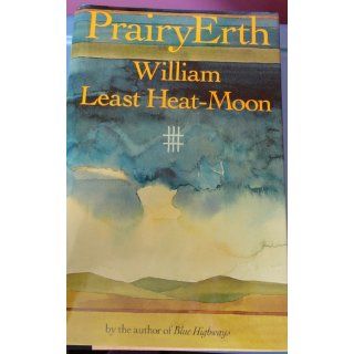 Prairy Erth William Least Heat Moon Books